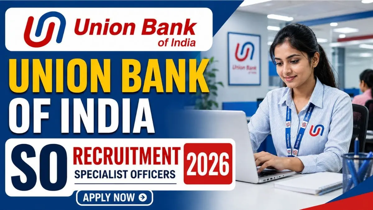 Union Bank of India SO Recruitment 2026 | यूनियन बैंक में 395 पदों पर निकली भर्ती 2026, जानें योग्यता, आयु सीमा और आवेदन प्रक्रिया