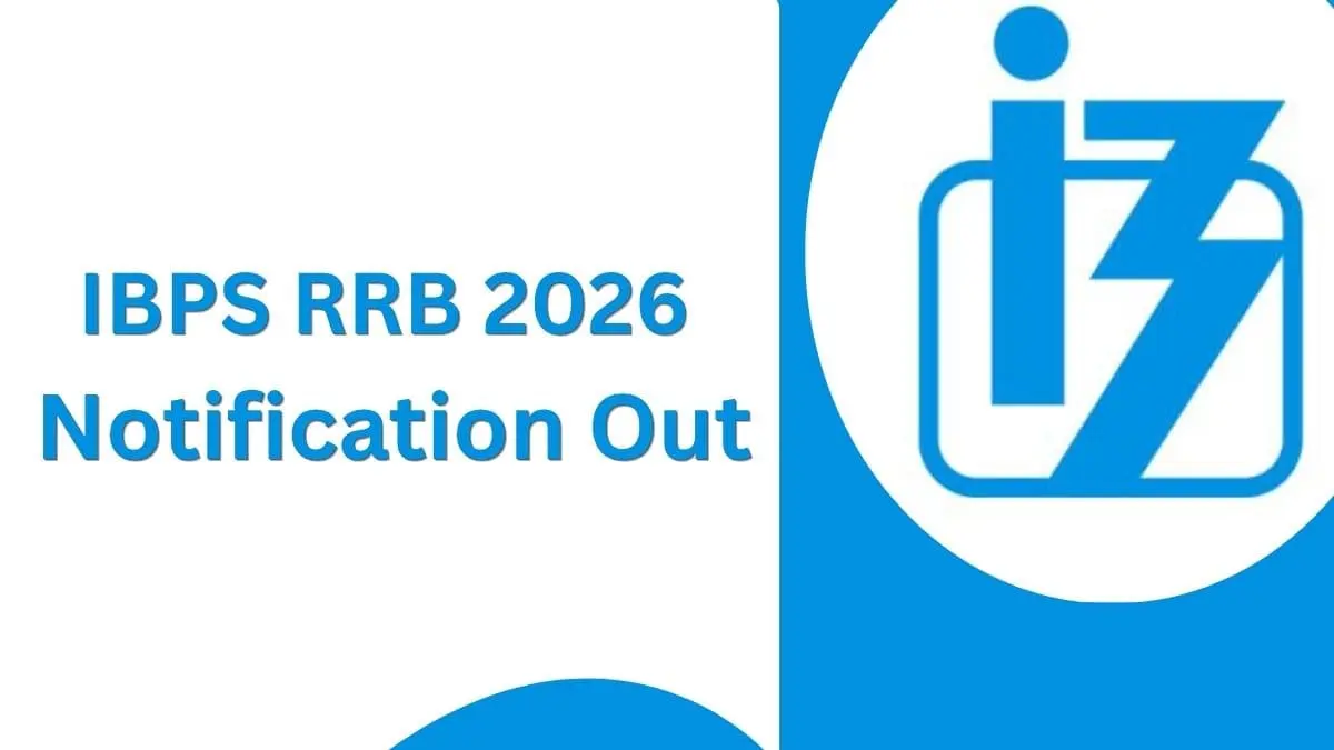 IBPS RRB 2026 Notification Out | 13,706 पदों पर निकली बंपर भर्ती, आज से आवेदन शुरू, Eligibility, Exam Date, Fee पूरी जानकारी