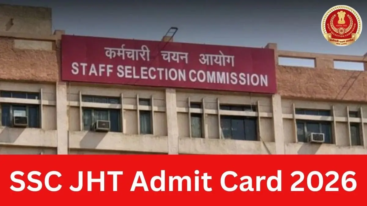 SSC JHT Admit Card 2026 OUT | Paper-I का Admit Card जारी, Exam Centre और Shift ऐसे करें Check