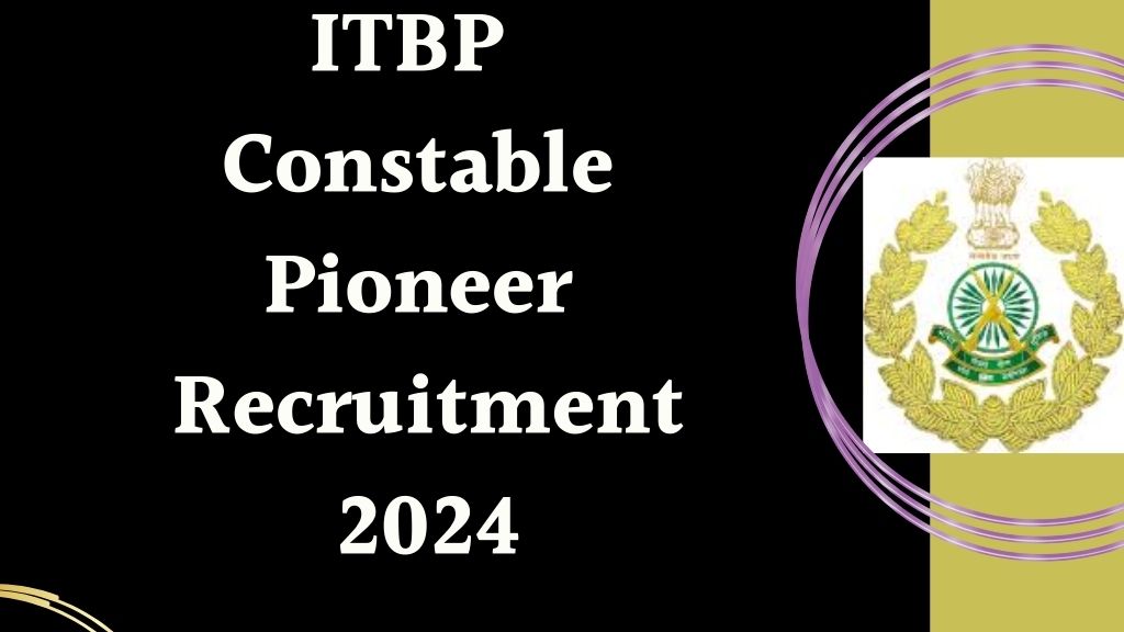 ITBP Constable Pioneer Recruitment 2024