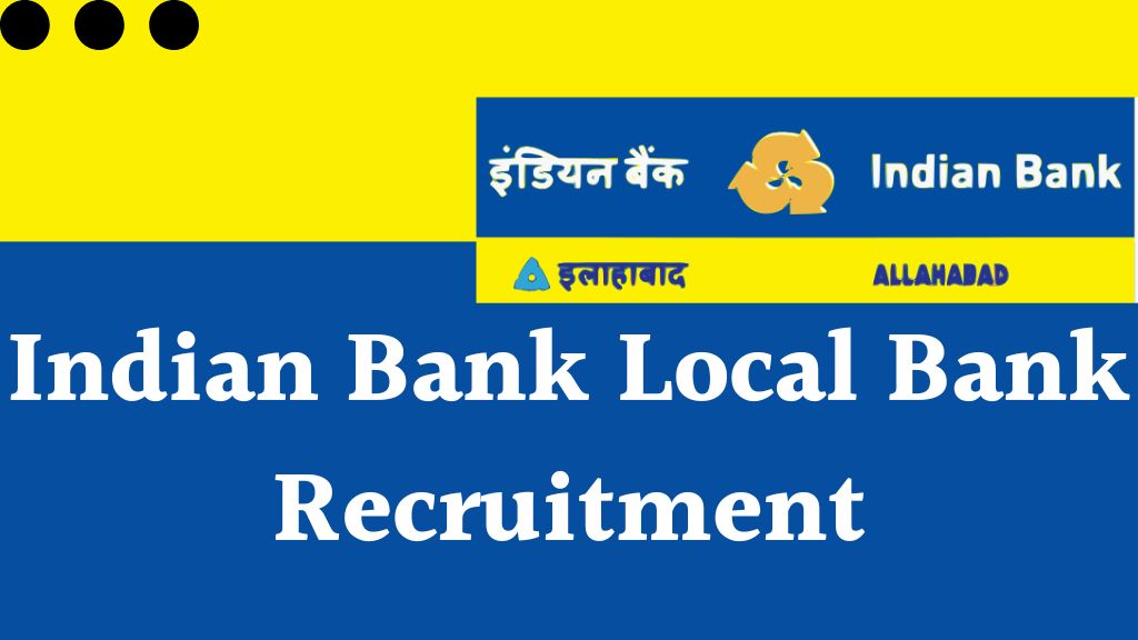 Indian Bank Local Bank Recruitment 2024