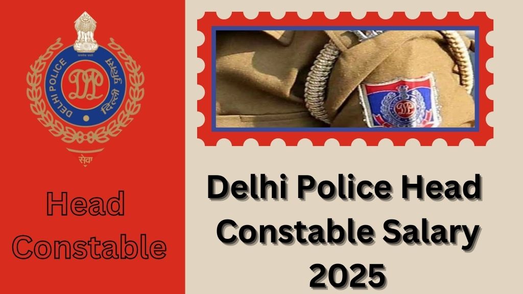 Delhi Police Head Constable Salary 2025: