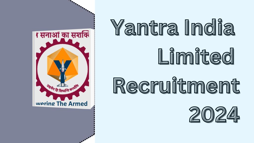 Yantra India Limited Recruitment 2024: