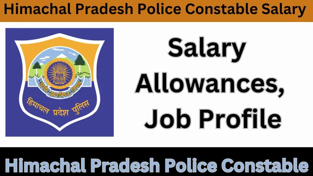 Himachal Pradesh Police Constable Salary 2024