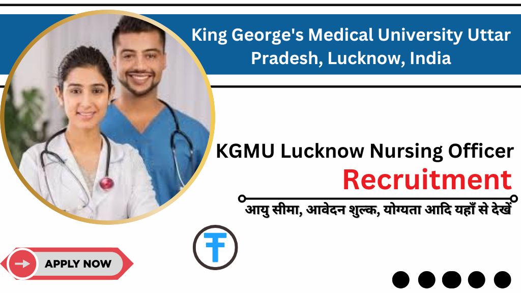 KGMU Lucknow Nursing Officer Recruitment 2025