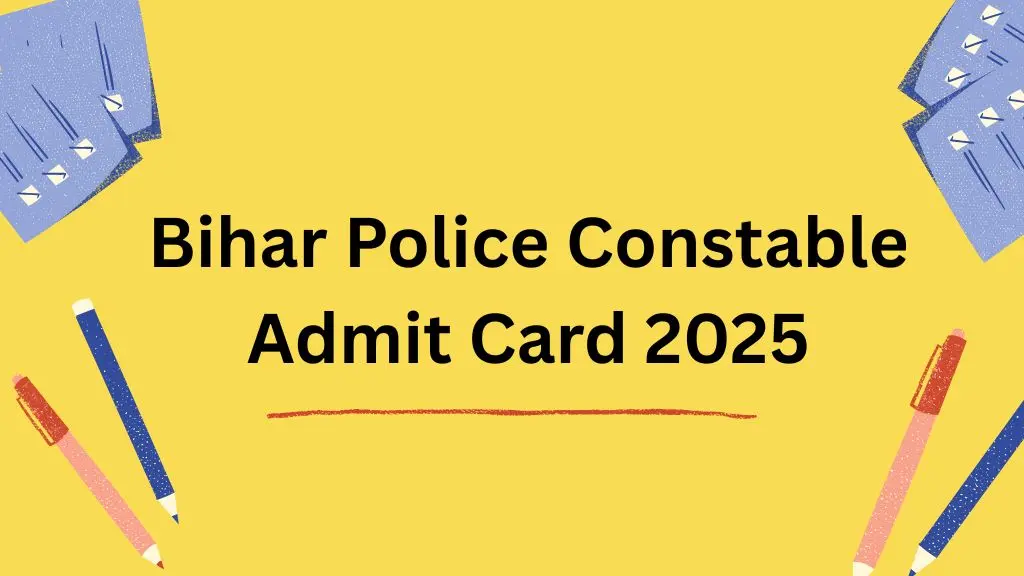 Bihar Police Constable Admit Card 2025: