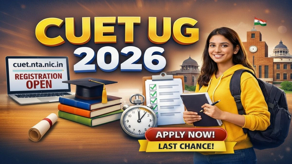 CUET UG 2026 | अभ्यर्थियों के लिए बड़ी खबर! फिर खुली रजिस्ट्रेशन विंडो, जानें आवेदन की आखिरी तारीख